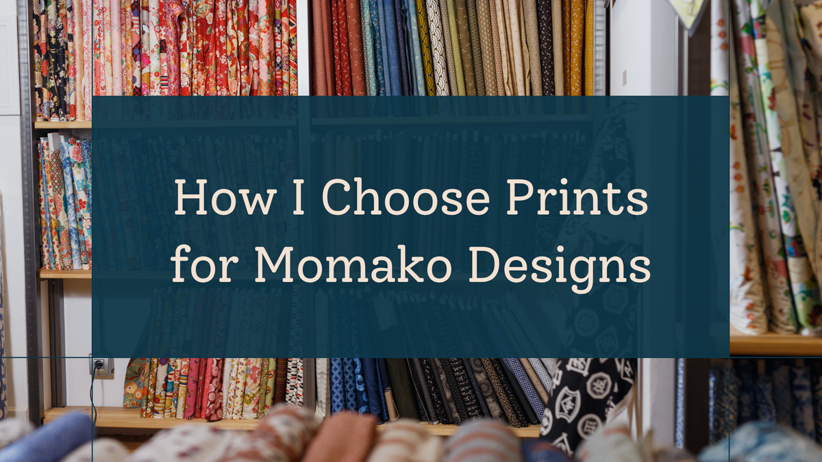 How I Choose Prints for Momako Designs