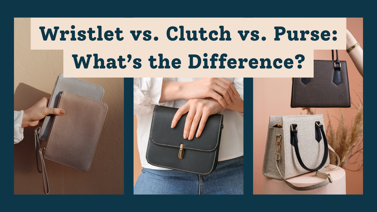Wristlet vs. Clutch vs. Purse: What’s the Difference?