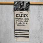 One Drink Away Kitchen Towel
