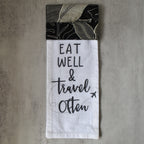 Eat Well & Travel Often Kitchen Towel