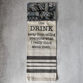 One Drink Away Kitchen Towel